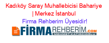 Kadıköy+Saray+Muhallebicisi+Bahariye+|+Merkez+İstanbul Firma+Rehberim+Üyesidir!